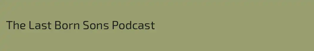 The Last Born Sons Podcast